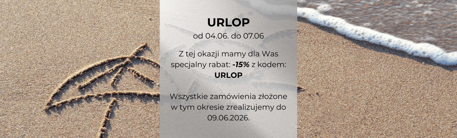 Urlop od 04.06. do 07.06. Z kodem: urlop -15%